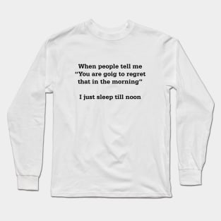 Morning Regrets Long Sleeve T-Shirt